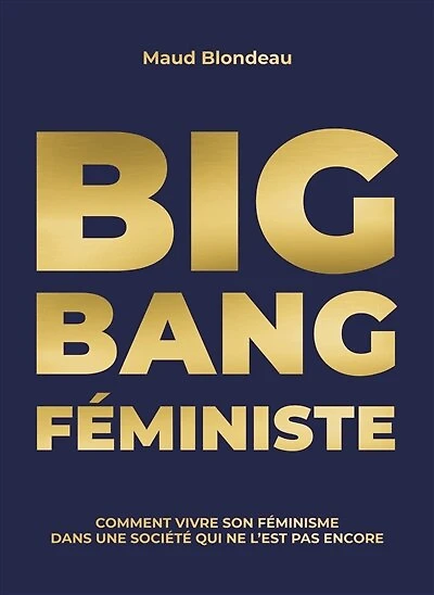 Big bang féministe: comment vivre son féminisme dans une société qui ne l'est pas encore