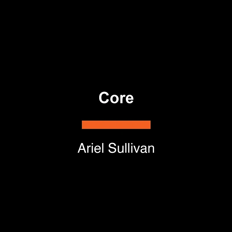 Core: A Novel
