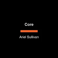 Core: A Novel