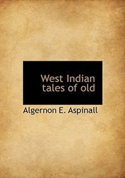 West Indian Tales of Old (Classic Reprint)