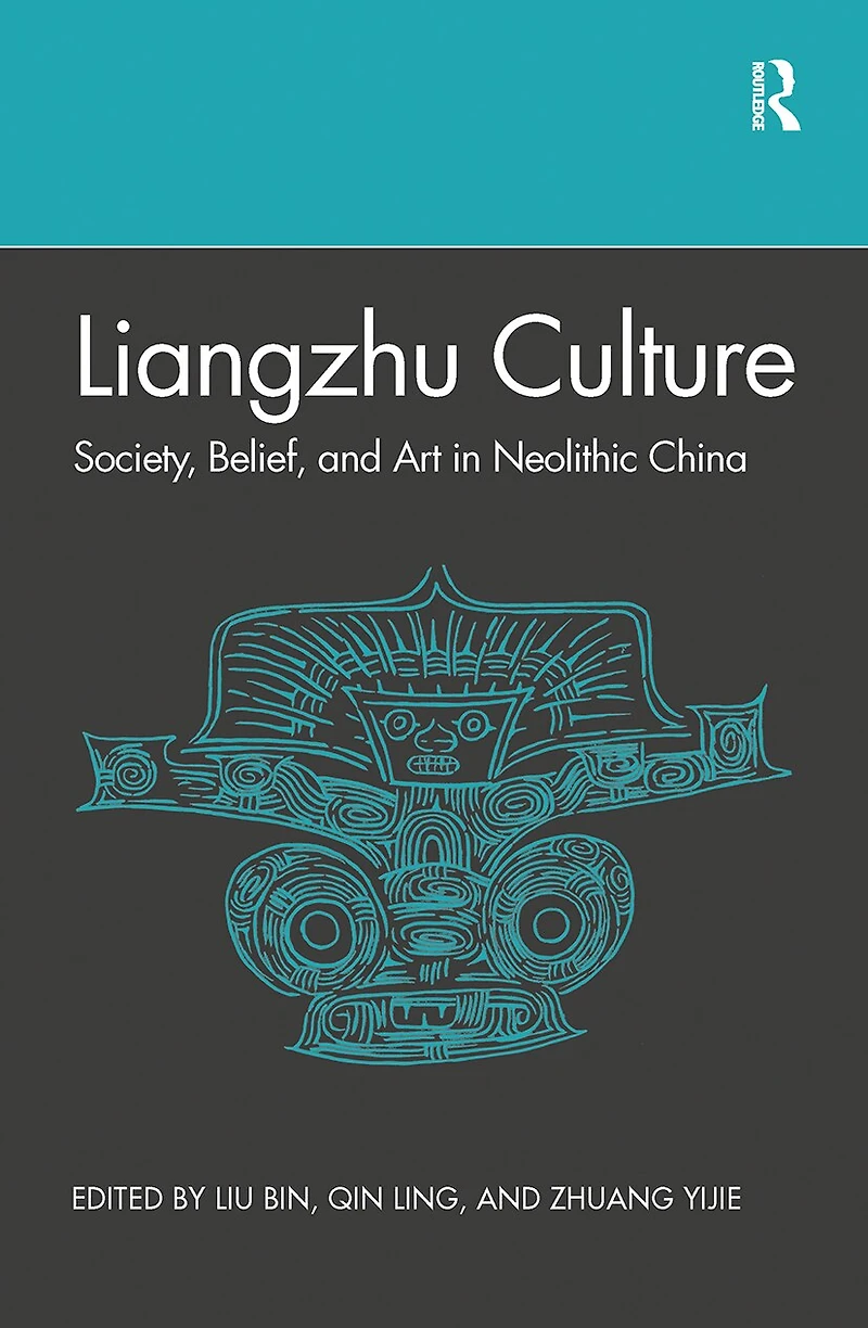 Liangzhu Culture: Society, Belief, And Art Neolithic China