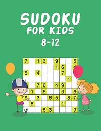 Sudoku for Kids 8-12: Sudoku Puzzle Book for Kids