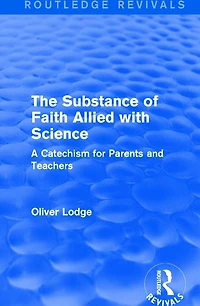 The Substance of Faith Allied with Science: A Catechism for Parents and Teachers