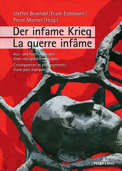 Der infame Krieg / La guerre infame: Aus- und Nachwirkungen eines missglueckten Friedens Consequences et prolongements d'une paix manquee