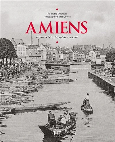 Amiens: à travers la carte postale ancienne
