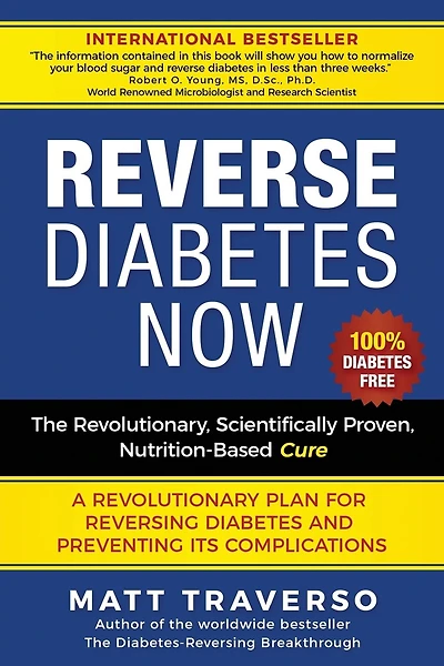 Reverse Diabetes Now: A Revolutionary Program That Will Reverse Diabetes and Produce Extraordinary Health, Vitality, and Energy In Your Body(Diabetes Diet - Diabetes Free - Diabetes Cure - Reversing Diabetes - Insulin Resistance)