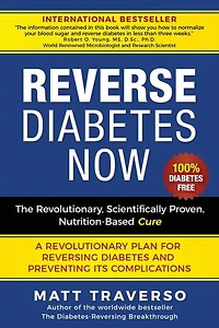 Reverse Diabetes Now: A Revolutionary Program That Will Reverse Diabetes and Produce Extraordinary Health, Vitality, and Energy In Your Body(Diabetes Diet - Diabetes Free - Diabetes Cure - Reversing Diabetes - Insulin Resistance)