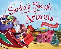 Santa's Sleigh Is On Its Way To Arizona: A Christmas Adventure
