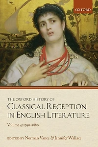 The Oxford History of Classical Reception English Literature: Volume 4: 1790-1880