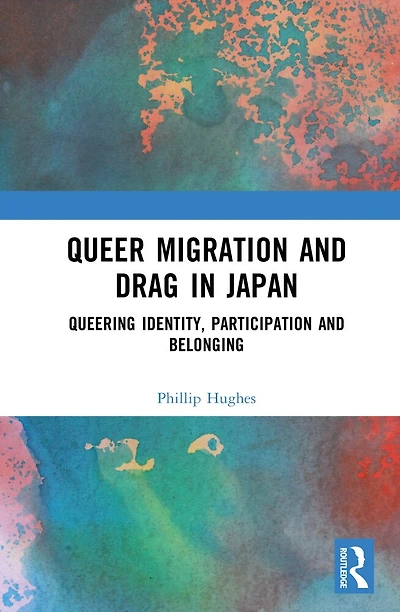 Queer Migration and Drag Japan: Queering Identity, Participation Belonging