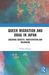 Queer Migration and Drag Japan: Queering Identity, Participation Belonging