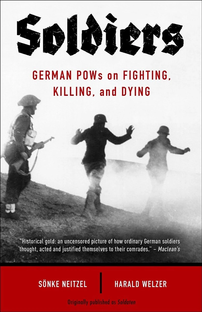 Soldiers: German Pows On Fighting, Killing, And Dying
