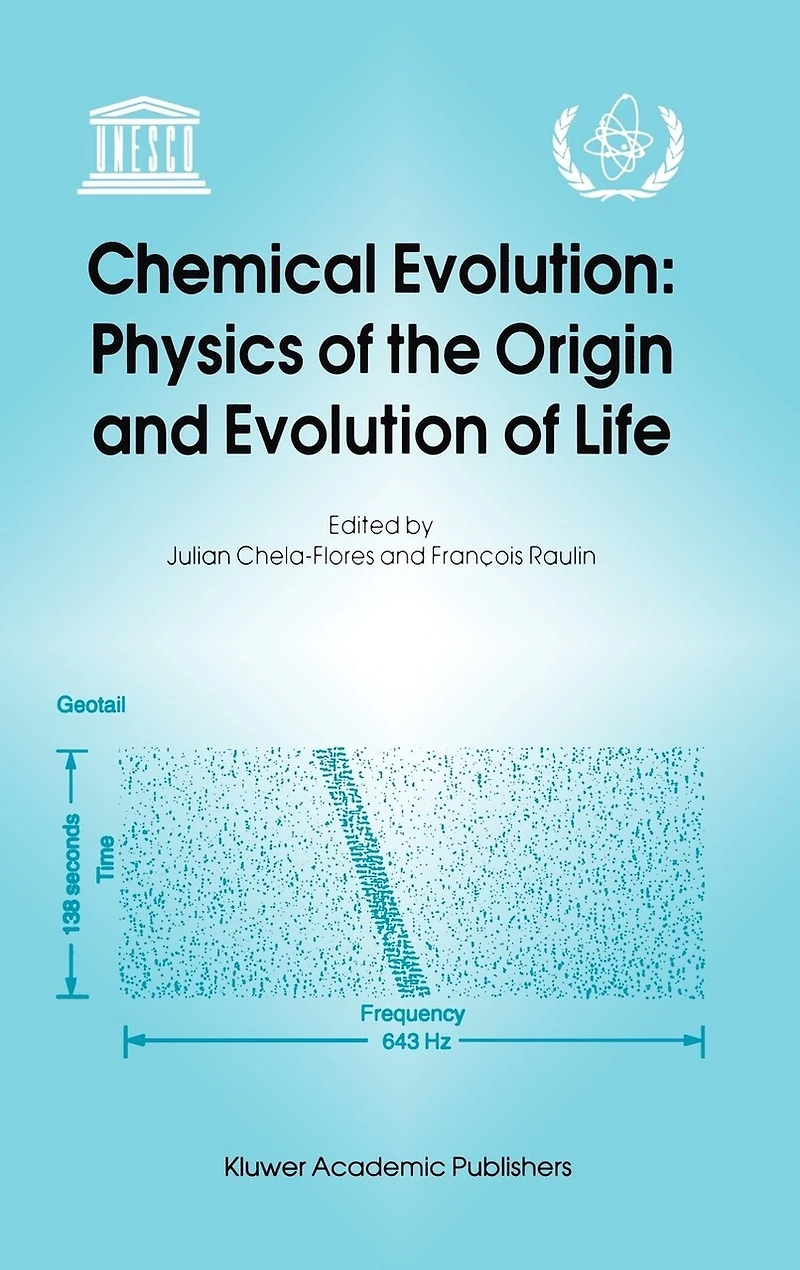 Chemical Evolution: Physics of the Origin and Evolution Life: Proceedings Fourth Trieste Conference on Evolution, Trieste, Italy, 4-8 September 1995