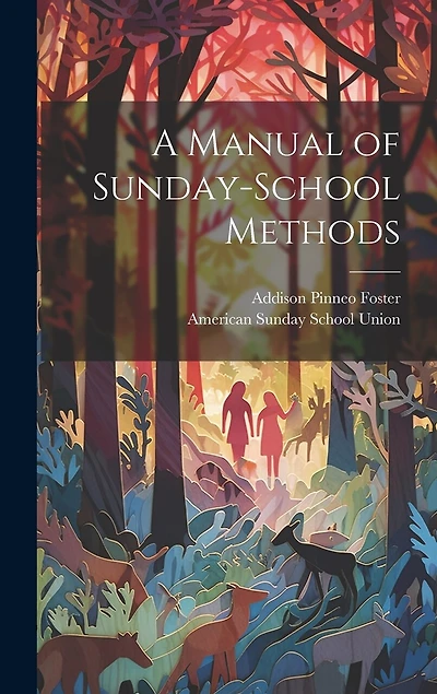 A Manual of Sunday-School Methods