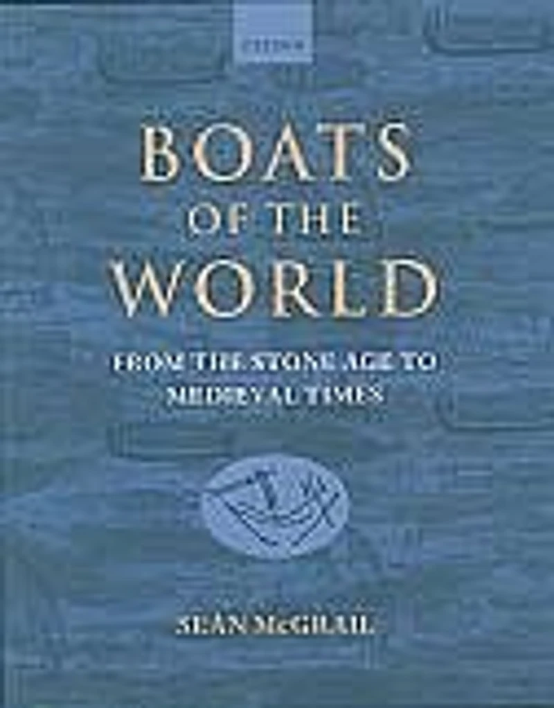 Boats of the World: From Stone Age to Medieval Times