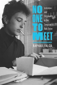 No One to Meet: Imitation and Originality the Songs of Bob Dylan