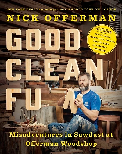 Good Clean Fun: Misadventures Sawdust At Offerman Woodshop