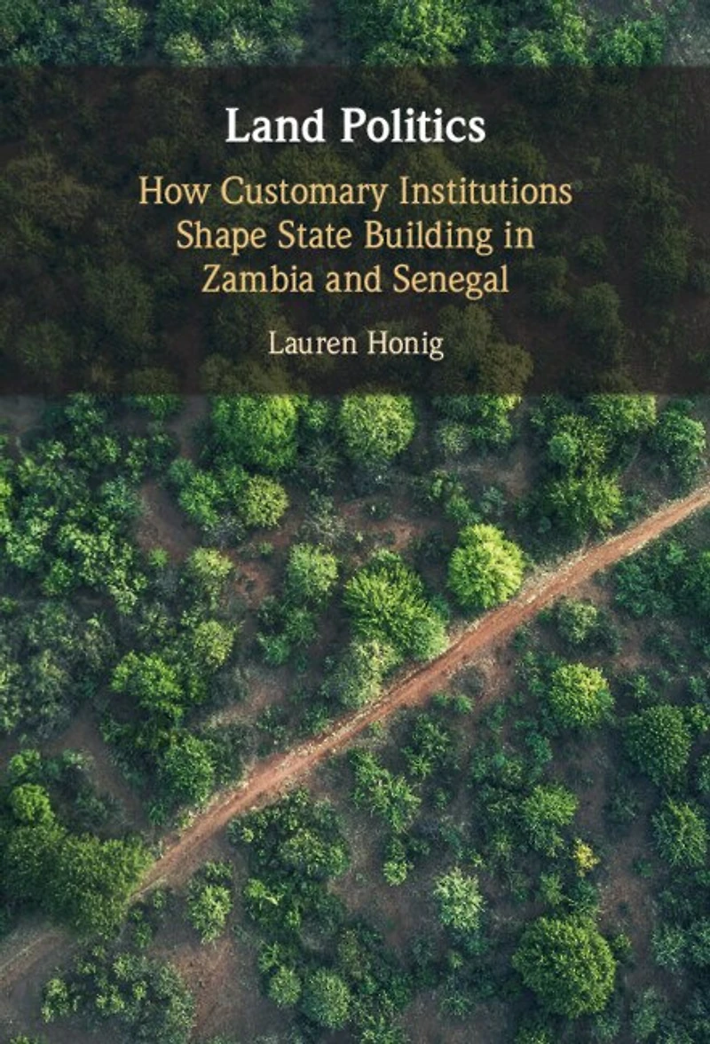 Land Politics: How Customary Institutions Shape State Building Zambia and Senegal