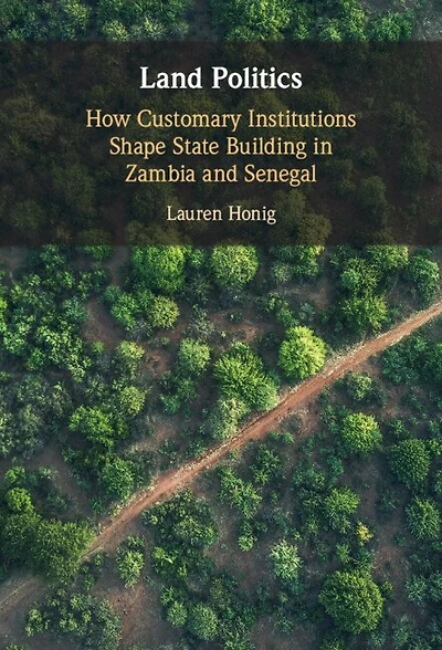 Land Politics: How Customary Institutions Shape State Building Zambia and Senegal