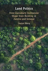 Land Politics: How Customary Institutions Shape State Building Zambia and Senegal