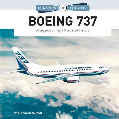 Boeing 737: A Legends Of Flight Illustrated History