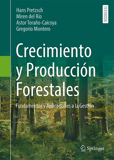 Crecimiento Y Producción Forestales: Fundamentos Y Aplicaciones a la Gestión