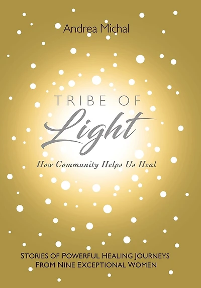 Tribe Of Light: How Community Helps Us Heal