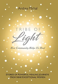 Tribe Of Light: How Community Helps Us Heal
