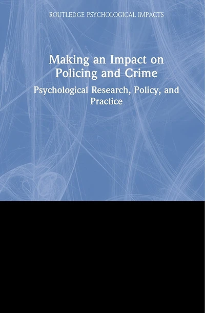 Making an Impact on Policing and Crime: Psychological Research, Policy Practice