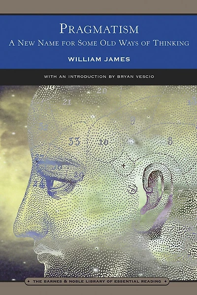 Pragmatism (Barnes & Noble Library of Essential Reading): A New Name for Some Old Ways of Thinking