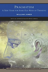 Pragmatism (Barnes & Noble Library of Essential Reading): A New Name for Some Old Ways of Thinking