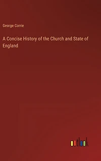 A Concise History of the Church and State of England