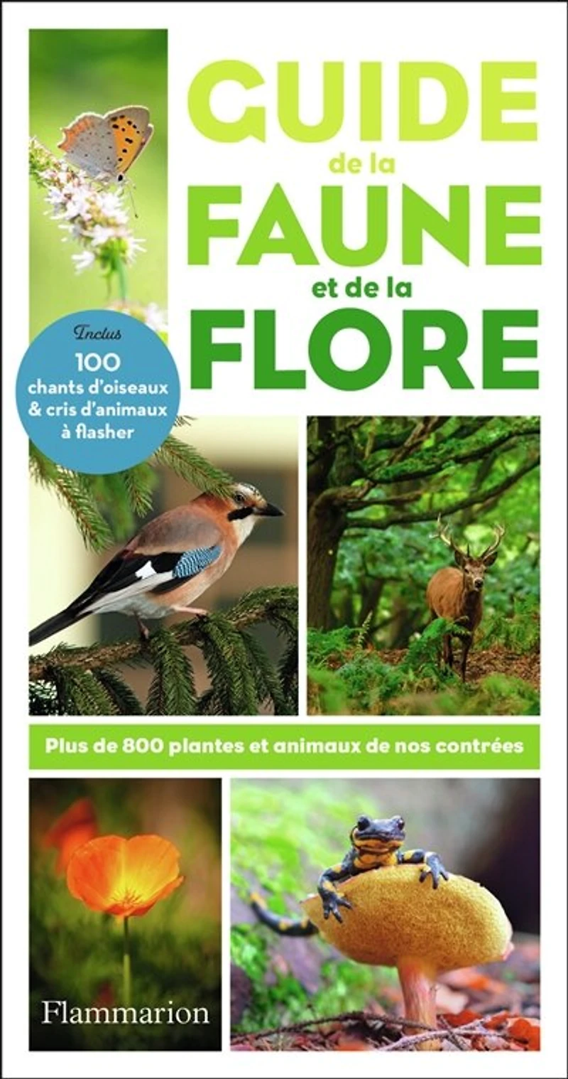 Guide de la faune et flore: plus 800 plantes animaux nos contrées