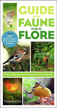 Guide de la faune et flore: plus 800 plantes animaux nos contrées