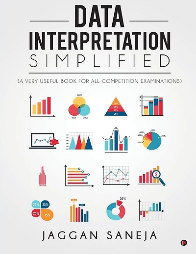 Data Interpretation Simplified: (a Very Useful Book for All Competition Examinations)
