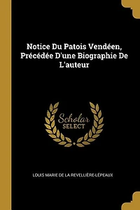 Notice Du Patois Vendéen, Précédée D'une Biographie De L'auteur