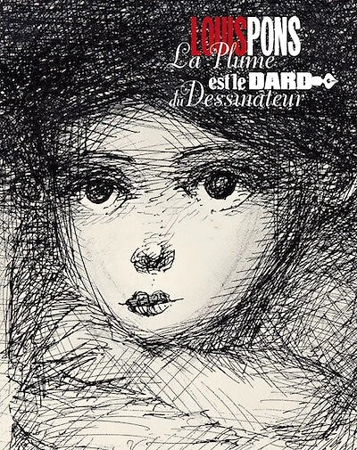 Louis Pons : la plume est le dard du dessinateur: la plume est le dard du dessinateur