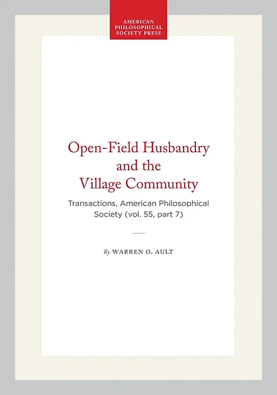 Open-Field Husbandry and the Village Community: Transactions, American Philosophical Society (vol. 55, part 7)