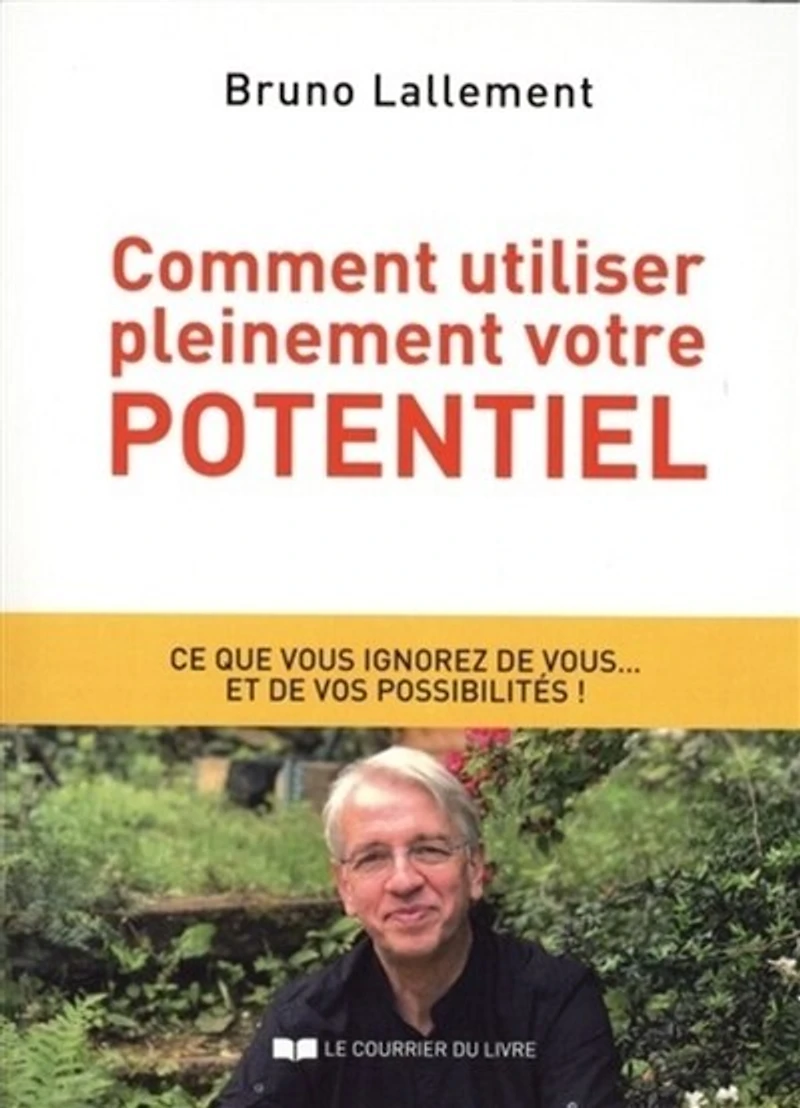 Comment utiliser pleinement votre potentiel: les grands secrets de l'accomplissement soi