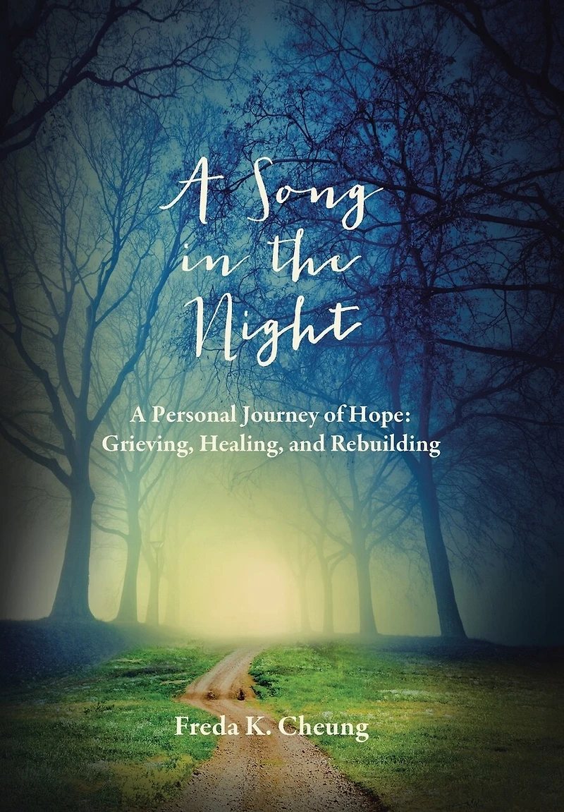 A Song the Night: Personal Journey of Hope: Grieving, Healing and Rebuilding