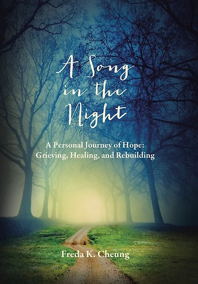A Song the Night: Personal Journey of Hope: Grieving, Healing and Rebuilding