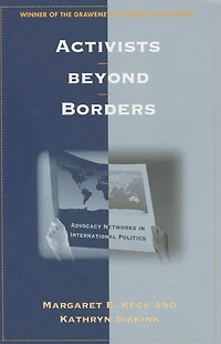 Activists beyond Borders: Advocacy Networks International Politics