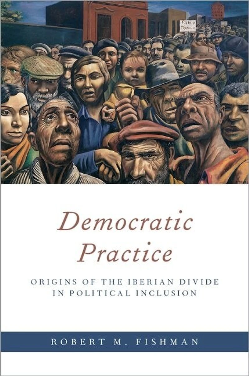 Democratic Practice: Origins of the Iberian Divide Political Inclusion