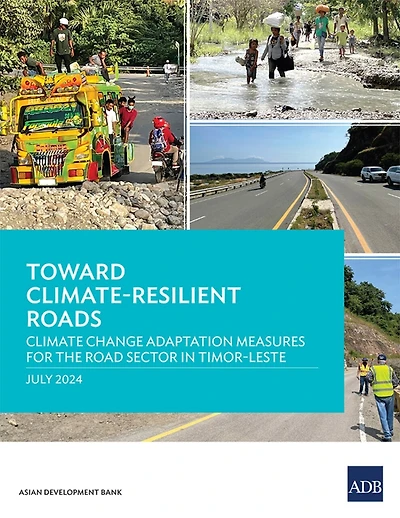 Toward Climate-Resilient Roads: Climate Change Adaptation Measures for the Road Sector in Timor-Leste