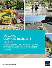 Toward Climate-Resilient Roads: Climate Change Adaptation Measures for the Road Sector in Timor-Leste