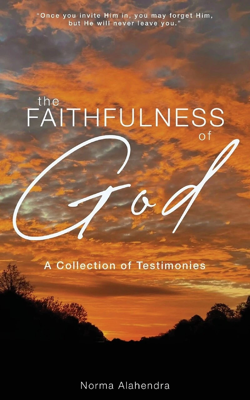 The Faithfulness of God: A Collection Testimonies