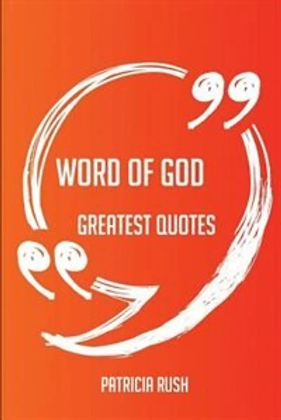Word Of God Greatest Quotes - Quick, Short, Medium Or Long Quotes. Find The Perfect Word Of God Quotations For All Occasions - Spicing Up Letters, Speeches, And Everyday Conversations.