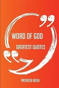 Word Of God Greatest Quotes - Quick, Short, Medium Or Long Quotes. Find The Perfect Word Of God Quotations For All Occasions - Spicing Up Letters, Speeches, And Everyday Conversations.