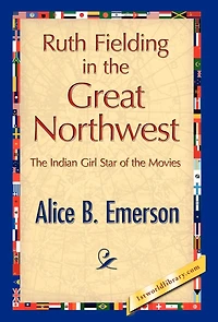 Ruth Fielding in the Great Northwest