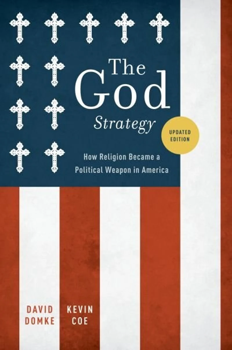 The God Strategy: How Religion Became A Political Weapon America Updated Edition